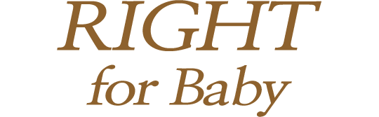 RIGHT for Baby